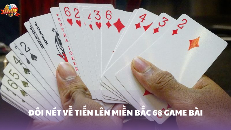 Tiến Lên Miền Bắc 68 Game Bài - Bí Quyết Chinh Phục Trò Chơi 1 Giới thiệu về tiến lên miền Bắc 68 Game Bài